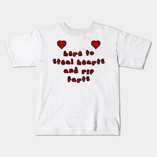 here to steal hearts and rip fart love design Kids T-Shirt